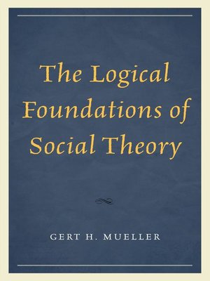 cover image of The Logical Foundations of Social Theory